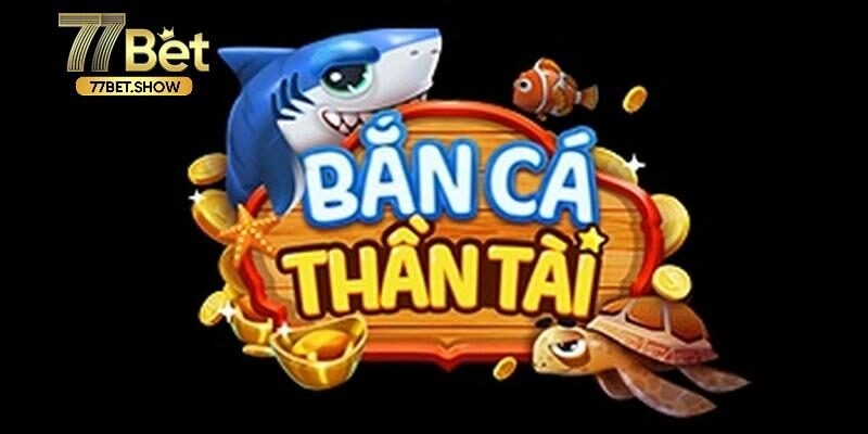 bắn cá Thần Tài