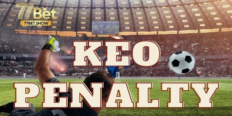 Cập nhật 3 kinh nghiệm chơi kèo penalty cực chuẩn