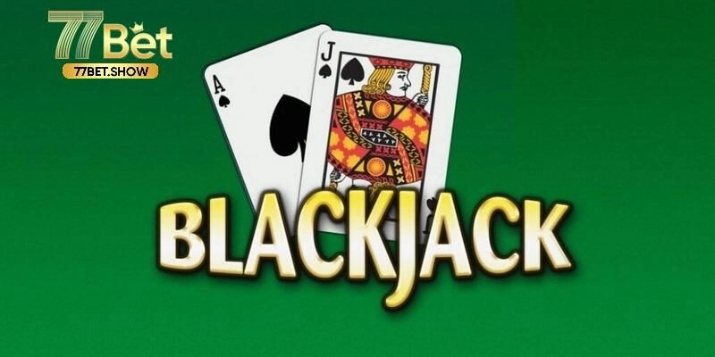 Giới thiệu game bài Blackjack