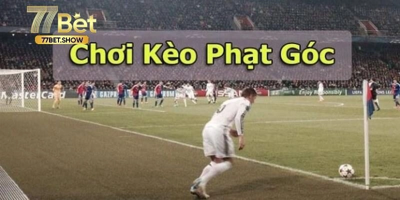 Thông tin tổng quan cần biết về kèo phạt góc